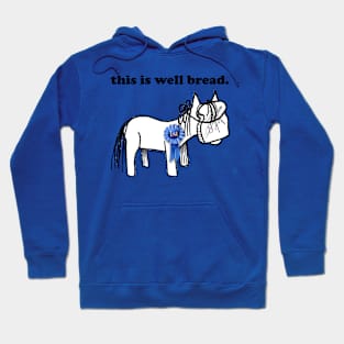 this is well bread. Hoodie